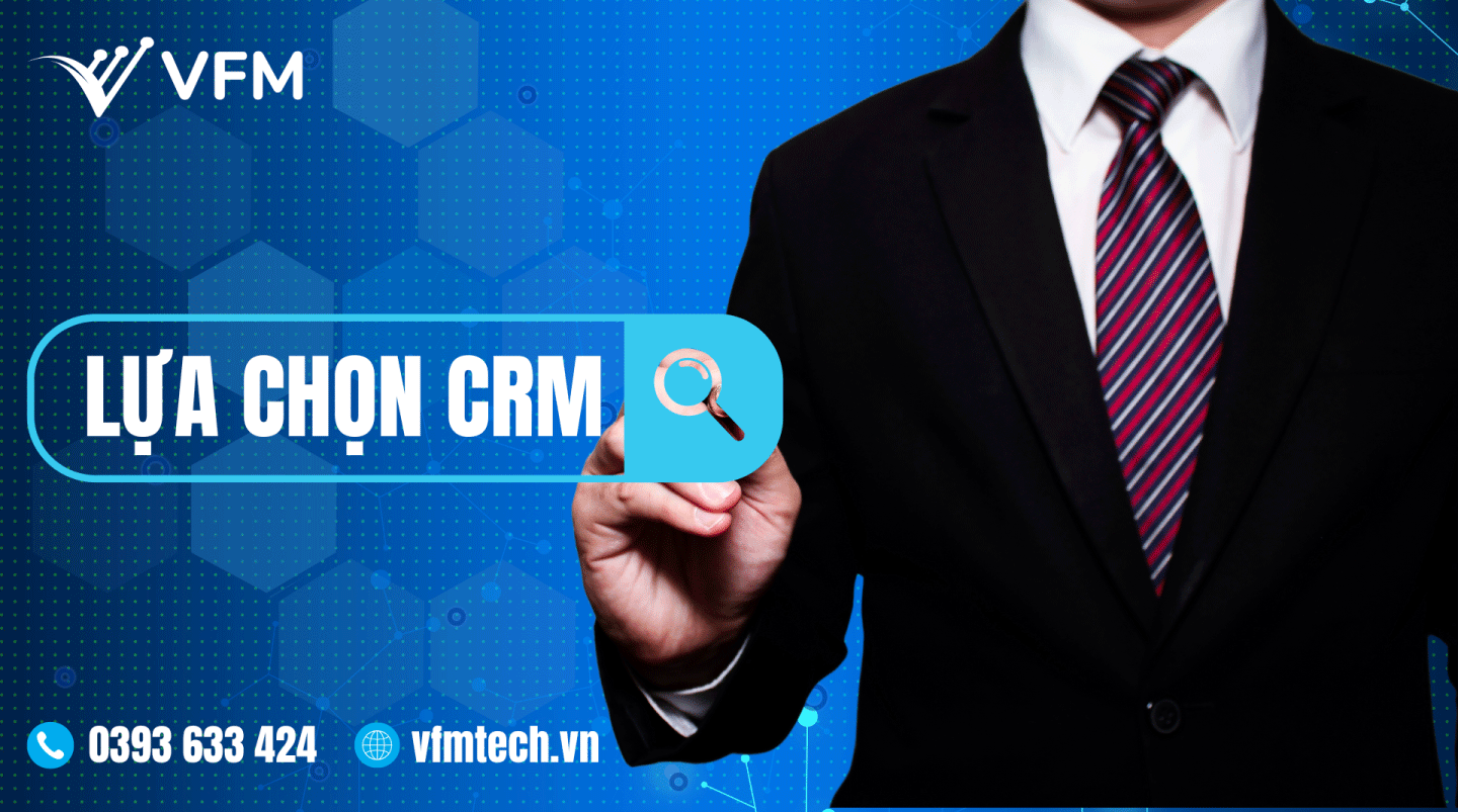 Lựa chọn phần mềm CRM phù hợp với doanh nghiệp của bạn