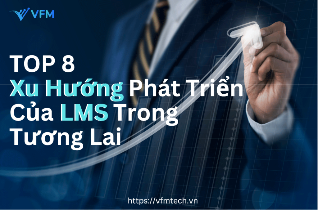 Xu hướng phát triển của LMS trong tương lai
