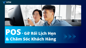 Gỡ Rối Lịch Hẹn Và Chăm Sóc Khách Hàng – POS Là Cứu Cánh Của Ngành Dịch Vụ