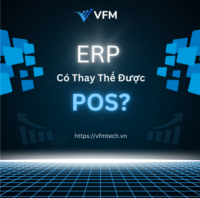 ERP Có Thay Thế Được POS Không? Vì Sao Doanh Nghiệp Nên Dùng Song Song?