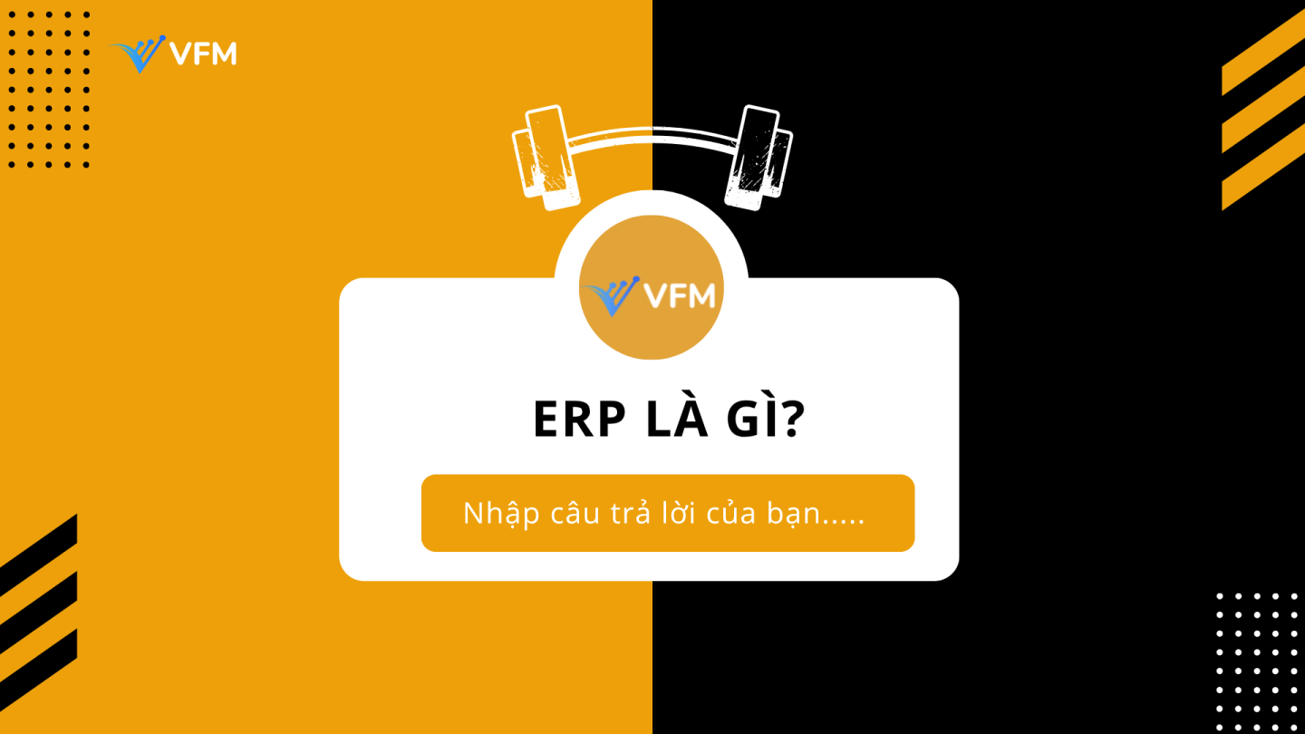 ERP là gì? Vì sao SMEs không thể làm ngơ trước xu hướng này?
