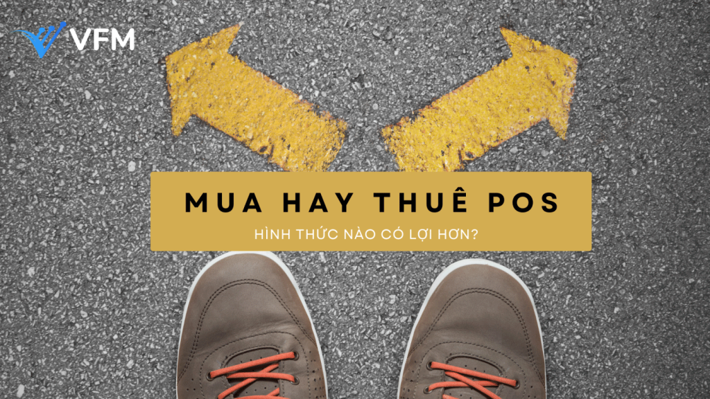 Mua POS một lần hay thuê theo tháng – Giải pháp nào hợp lý hơn cho SMEs?